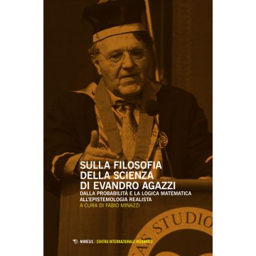 Sulla filosofia della scienza di Evandro Agazzi. Dalla probabilità e la logica matematica all'epistemologia realista