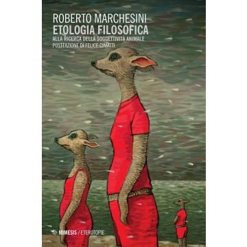 Etologia filosofica. Alla ricerca della soggettività animale