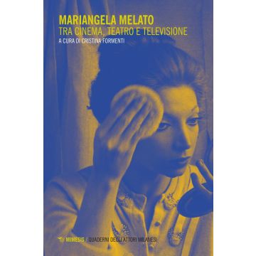 Mariangela Melato. Tra cinema, teatro e televisione