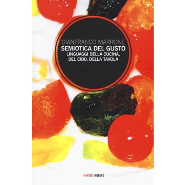 Semiotica del gusto. Linguaggi della cucina, del cibo, della tavola