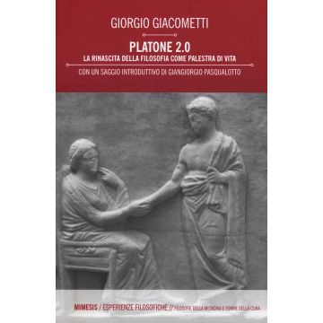 Platone 2.0. La rinascita della filosofia come palestra di vita