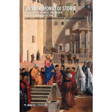 Un patrimonio di storie. La narrazione nei musei, una risorsa per la cittadinanza culturale. Con CD-ROM