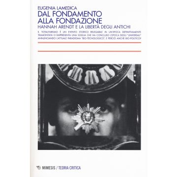 Dal fondamento alla fondazione. Hannah Arendt e la libertà degli antichi