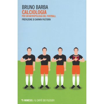 Calciologia. Per un'antropologia del football