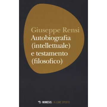 Autobiografia (intellettuale) e testamento (filosofico)