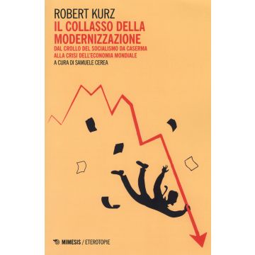 Il collasso della modernizzazione. Dal crollo del socialismo da caserma alla crisi dell'economia mondiale