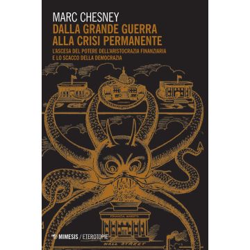 Dalla grande guerra alla crisi permanente. L'ascesa al potere dell'aristocrazia finanziaria e lo scacco della democrazia
