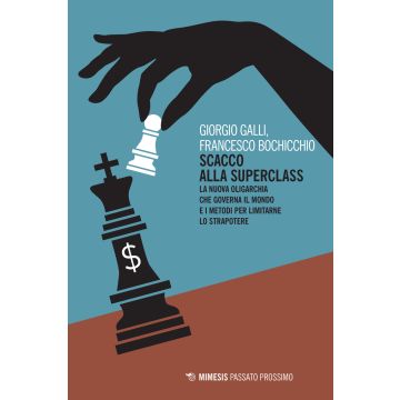 Scacco alla superclass. La nuova oligarchia che governa il mondo e i metodi per limitarne lo strapotere