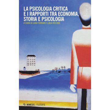 La psicologia critica e i rapporti tra economia, storia e psicologia