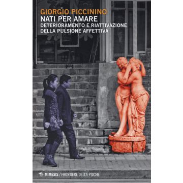 Nati per amare. Deterioramento e riattivazione della pulsione affettiva