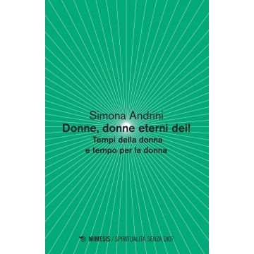 Donne, donne eterni dei! Tempi della donna e tempo per la donna