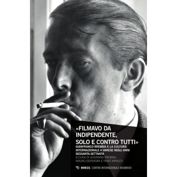 «Filmavo da indipendente, solo e contro tutti». Gianfranco Brebbia e la cultura internazionale a Varese negli anni Sessanta-Settanta