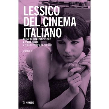 Lessico del cinema italiano. Forme di rappresentazione e forme di vita. Vol. 3