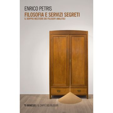 Filosofia e servizi segreti. Il doppio mestiere dei filosofi analitici