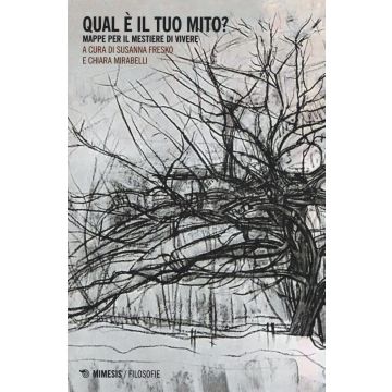Qual è il tuo mito? Mappe per il mestiere di vivere