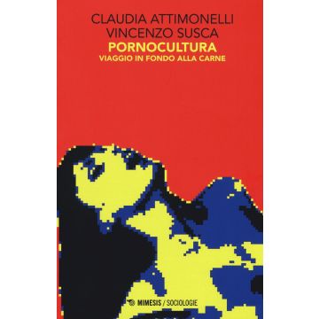 Pornocultura. Viaggio in fondo alla carne