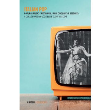 Italian pop. Popular music e media negli anni Cinquanta e Sessanta