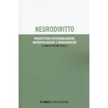 Neurodiritto. Prospettive epistemologiche, antropologiche e biogiuridiche