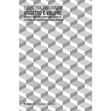 Oggetto e valore. Intersezioni tra teoria dell'oggetto e teoria del valore in Alexius Meinong