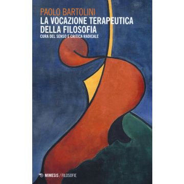 La vocazione terapeutica della filosofia. Cura del senso e critica radicale