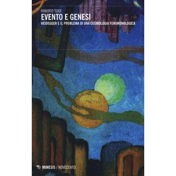 Evento e genesi. Heidegger e il problema di una fenomenologia cosmologica