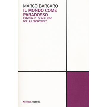 Il mondo come paradosso. Patocka e lo sviluppo della Lebenswelt