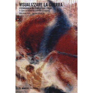 Visualizzare la guerra. L'iconografia del conflitto e l'Italia