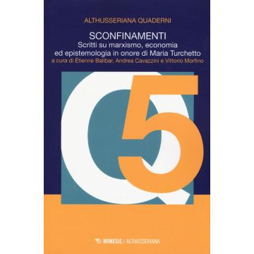 Sconfinamenti. Scritti su marxismo, economia ed epistemologia in onore di Maria Turchetto
