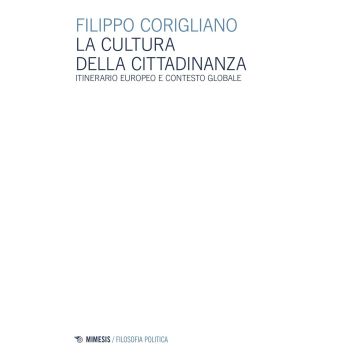 La cultura della cittadinanza. Itinerario europeo e contesto globale