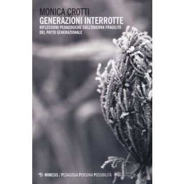 Generazioni interrotte. Riflessioni pedagogiche sull'odierna fragilità del patto generazionale