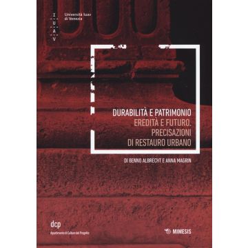 Durabilità e patrimoni. Eredità e futuro. Precisazioni di restauro urbano
