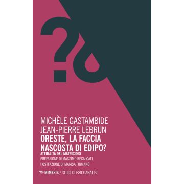 Oreste, la faccia nascosta di Edipo? Attualità del matricidio