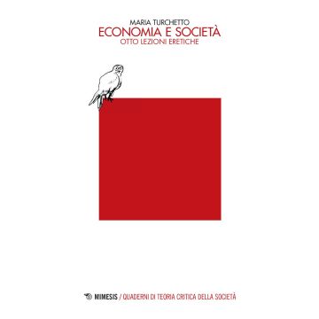 Economia e società. Otto lezioni eretiche