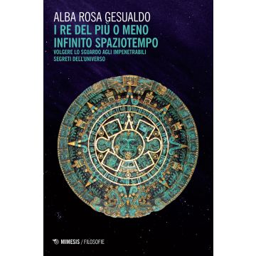 Il re del più o del meno infinito spaziotempo. Volgere lo sguardo agli impenetrabili segreti dell'universo