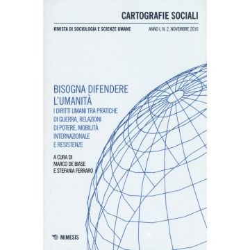 Cartografie sociali. Rivista di sociologia e scienze umane (2016). Vol. 2: Bisongna difendere l'umanità