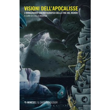 Visioni dell'apocalisse. L'immaginario cinematografico della fine del mondo