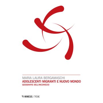 Adolescenti migranti e nuovo mondo. Geografie dell'inconscio