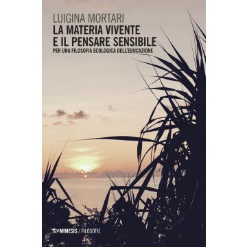 La materia vivente e il pensare sensibile. Per una filosofia ecologica dell'educazione
