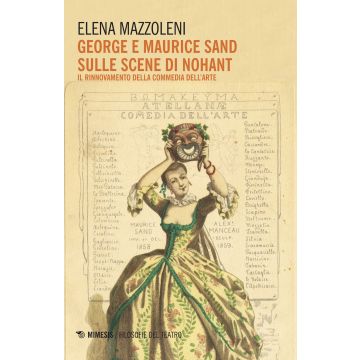 George e Maurice Sand sulle scene di Nohant. Il rinnovamento della commedia dell'arte