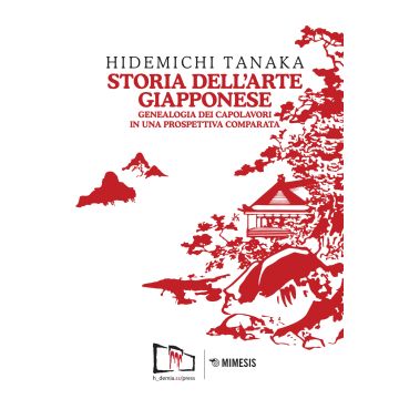 Storia dell'arte giapponese. Genealogia dei capolavori in una prospettiva comparata