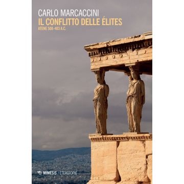Il conflitto delle élites. Atene 508-403 a.C.