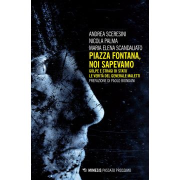 Piazza Fontana. Noi sapevamo. Golpe e stragi di Stato. La verità del generale Maletti