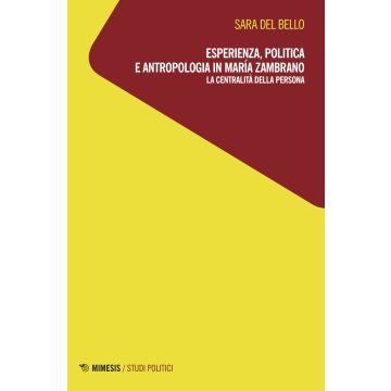 Esperienza, politica e antropologia in María Zambrano. La centralità della persona