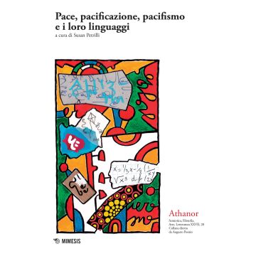 Athanor (2017). Vol. 20: Pace, pacificazione, pacifismo e i loro linguaggi