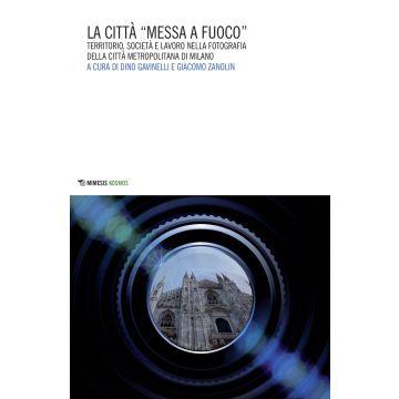 La città «messa a fuoco». Territorio, società e lavoro nella fotografia della città metropolitana di Milano