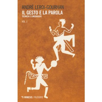 Il gesto e la parola. Vol. 1: Tecnica e linguaggio