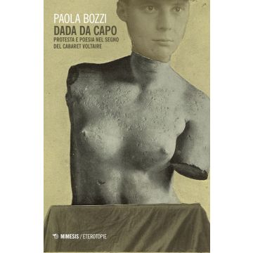 Dada da capo. Protesta e poesia nel segno del Cabaret Voltaire