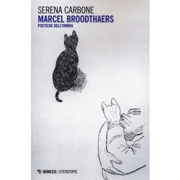Marcel Broodthaers. Poetiche dell'ombra