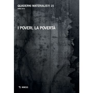 Quaderni materialisti (2016). Vol. 15: I poveri, la povertà