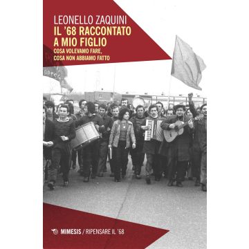 Il '68 raccontato a mio figlio. Cosa volevamo fare, cosa non abbiamo fatto